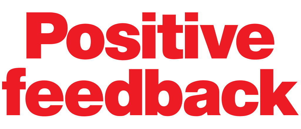 Positive Feedback